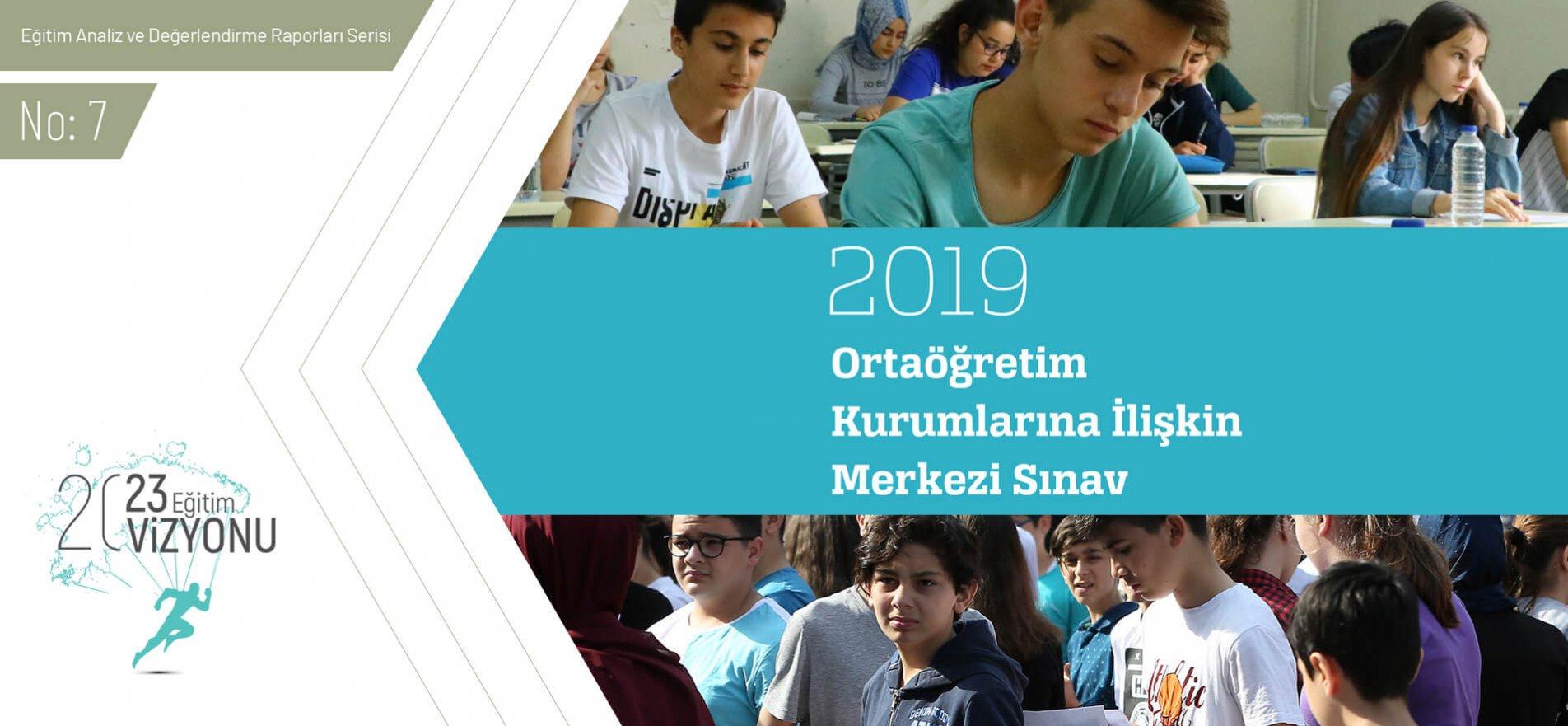 7- 2019 Ortaöğretim Kurumlarına İlişkin Merkezi Sınav
