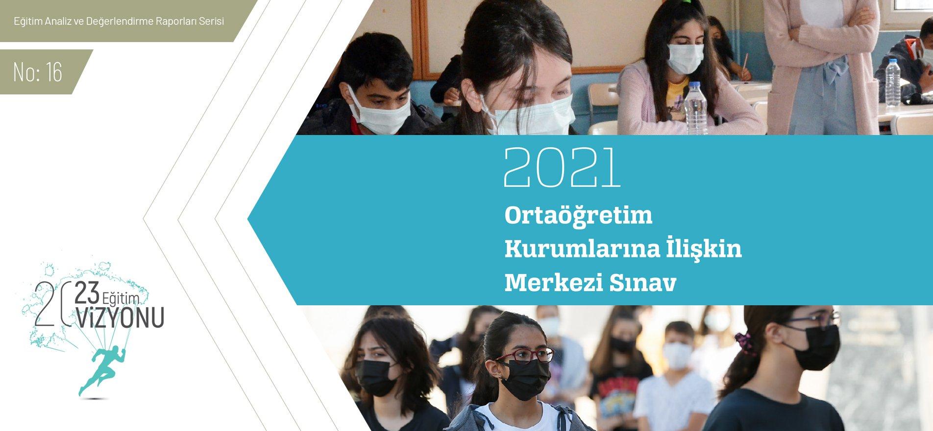16- 2021 Ortaöğretim Kurumlarına İlişkin Merkezi Sınav